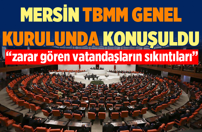 Mersin'deki Sel TBMM Genel Kurulunda Konuşuldu