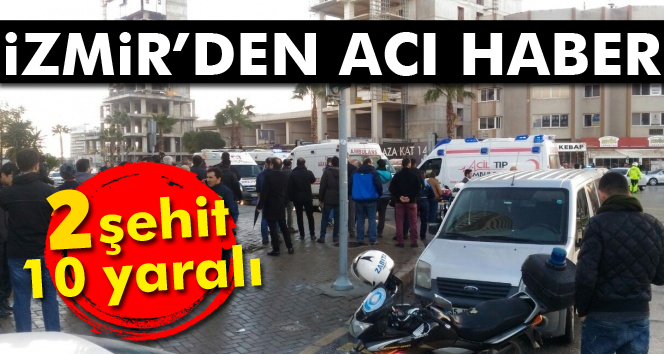 Son dakika..! İzmir'de patlama: 2 şehit, 10 yaralı