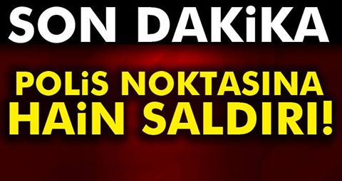 SONDAKİKA.. Polis Noktasına Saldırı