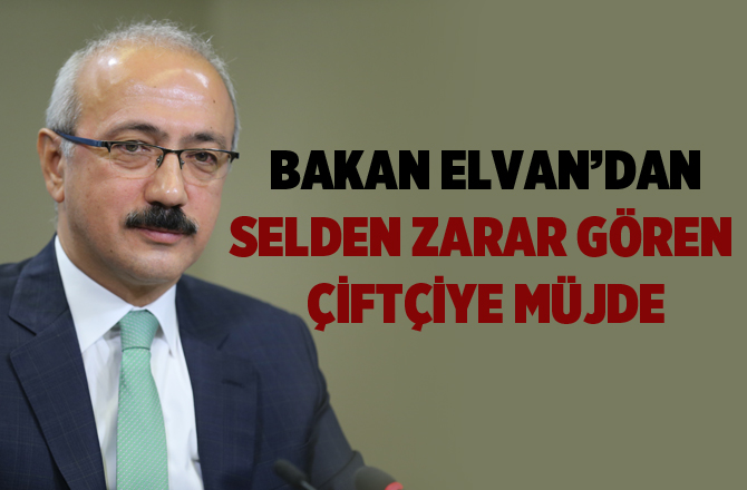 Kalkınma Bakanı Elvan'dan Selin Vurduğu Çiftçiye Müjde