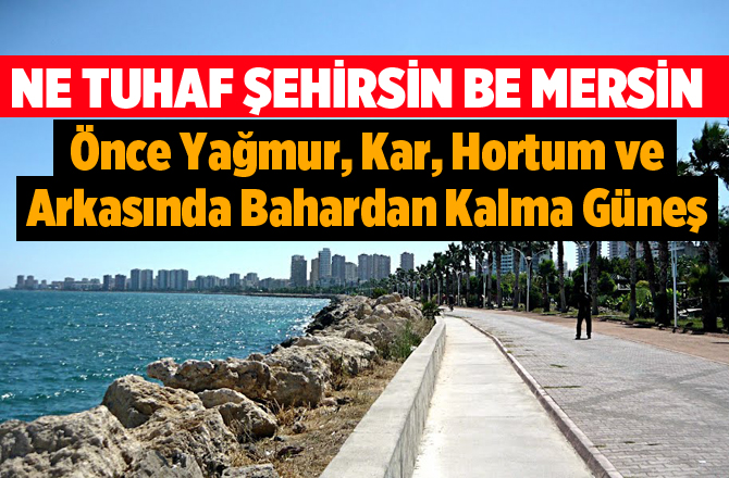 Mersin'de Bahardan Kalma Bir Gün Yaşandı