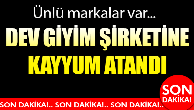 Tekstil ve baklava devine kayyum atandı!