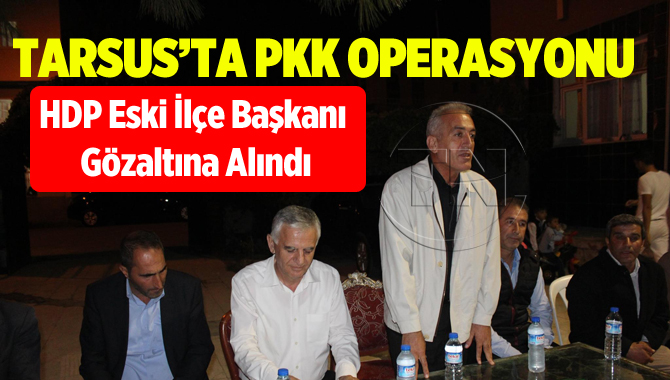 Tarsus’ta PKK Operasyonu