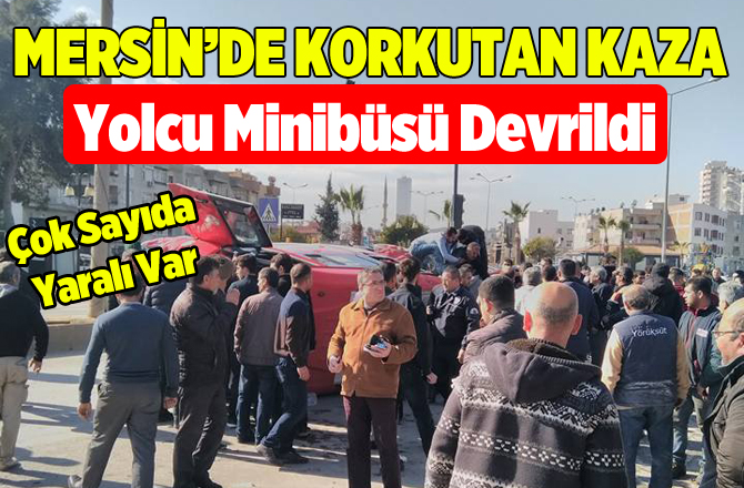 Mersin’de Yolcu Dolmuşu Devrildi