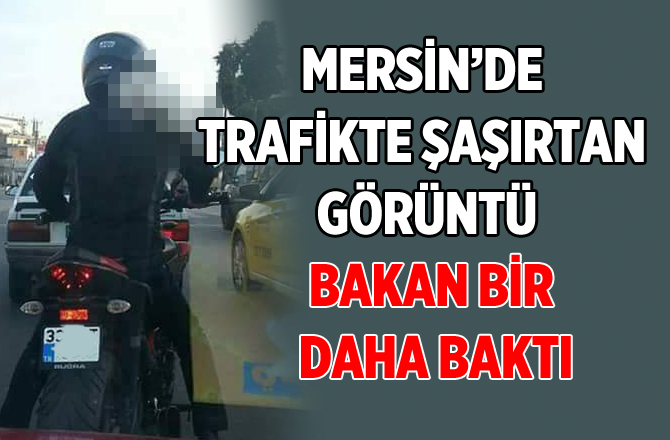 Mersin’de trafikte şaşırtan görüntü