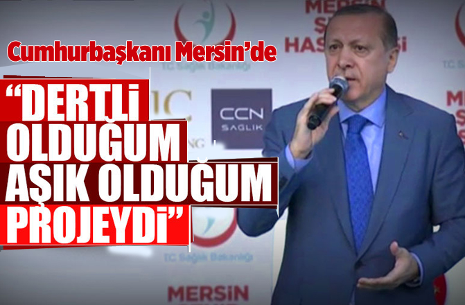 Cumhurbaşkanı Erdoğan: Dertli olduğum, aşık olduğum projeydi