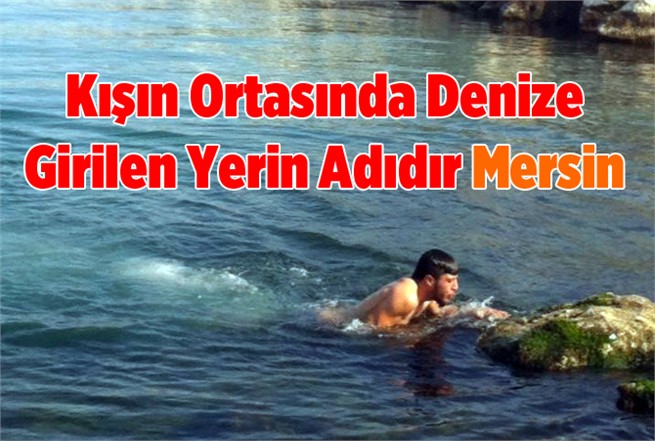 Kışın Ortasında Mersin'de Deniz keyfi