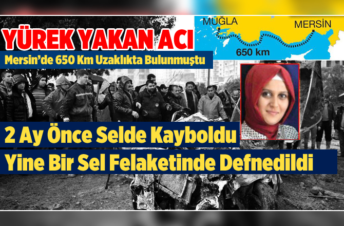 2 Ay Önceki Selde Kaybolan Talihsiz Kadın, Yine Bir Sel Felaketinde Defnedildi