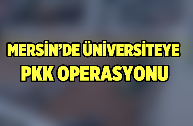 Tarsus'ta PKK Operasyonu