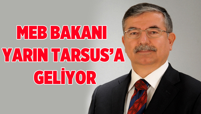 MEB Bakanı İsmet Yılmaz Tarsus'a Geliyor