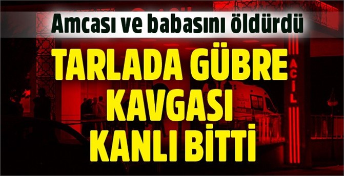 Amcası ve babasını öldürdü, kuzenini yaraladı