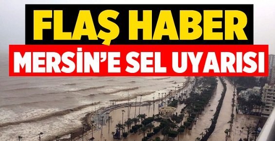 Meteoroloji Mersin İçin "Sel" Uyarısı Yaptı