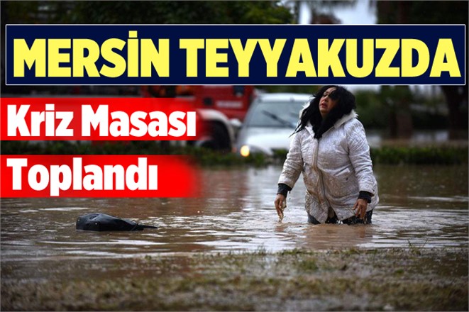 Mersin’de Sel Uyarısı Verildi.. Herkes Teyyazkuza Geçti