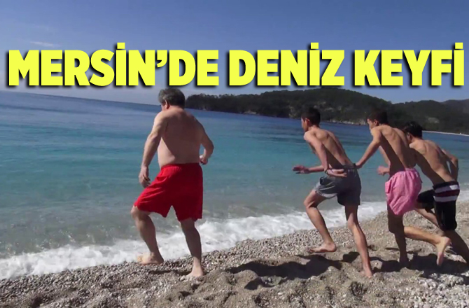 Mersin'de Kışın Ortasında Deniz Keyfi