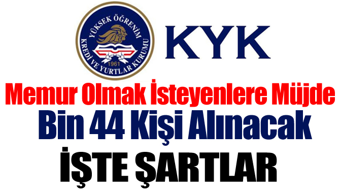 KYK Bin 44 Personel Alımı Yapacak! İŞTE ŞARTLAR...