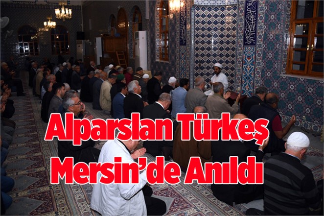 Alparslan Türkeş Mersin'de Dualarla Anıldı