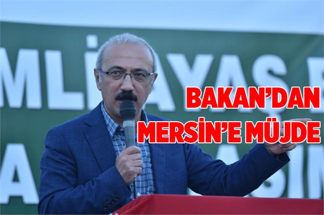 Bakan Elvan'dan Mersin'e Otoyol Müjdesi