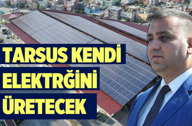 Tarsus Kendi Elektriğini Üretecek