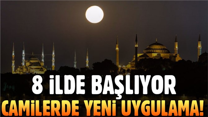 Camilerde yeni uygulama! 8 ilde başlıyor