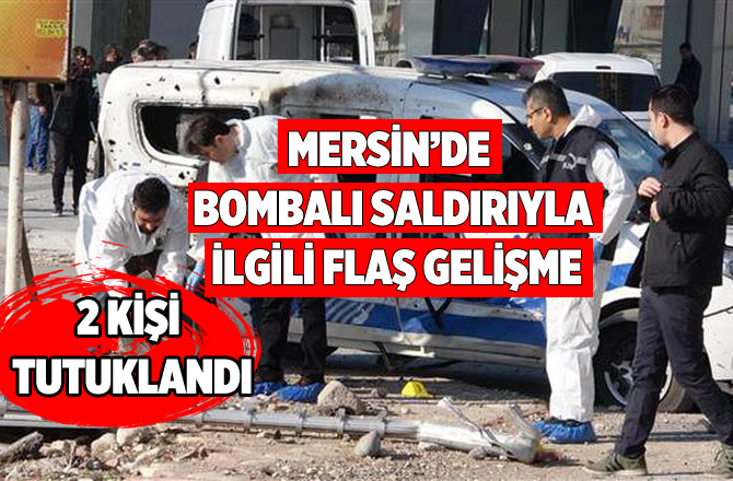 Mersin'de Polise Bombalı Saldırıda 2 Kişi Tutuklandı