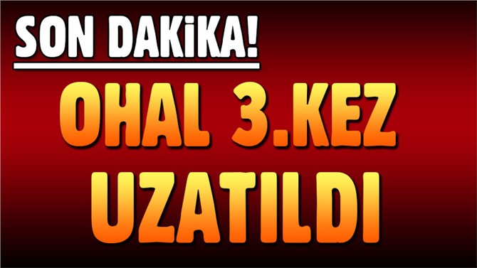 OHAL 3 ay daha uzaltıldı