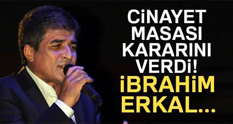 Cinayet masası İbrahim Erkal dosyası ile ilgili kararını verdi!