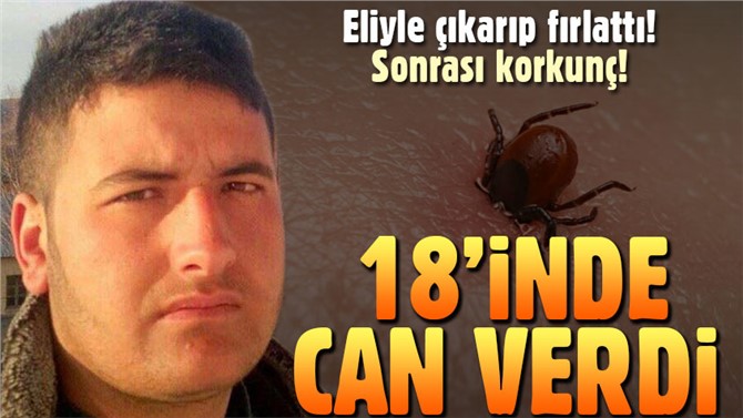 18 yaşındaki genç kene kurbanı oldu!