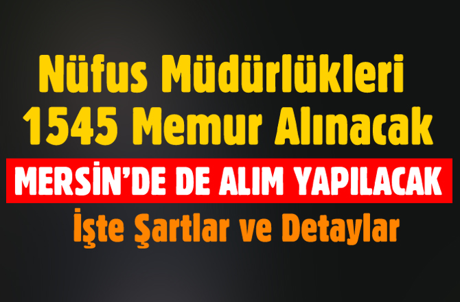 İçişleri Bakanlığı Nüfus Müdürlükleri 1545 Memur Alımı Yapılacak