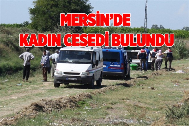 Tarsus Sulama Kanalında Kadın Cesedi Bulundu