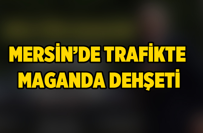 Mersin'de Trafik Magandaları Kadın Gazeteciye Saldırdı