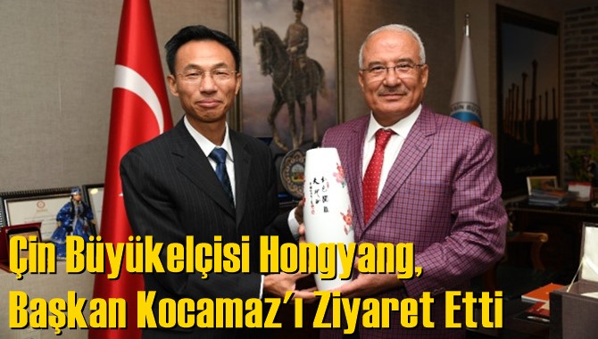 Çin Büyükelçisi Hongyang, Başkan Kocamaz'ı Ziyaret Etti