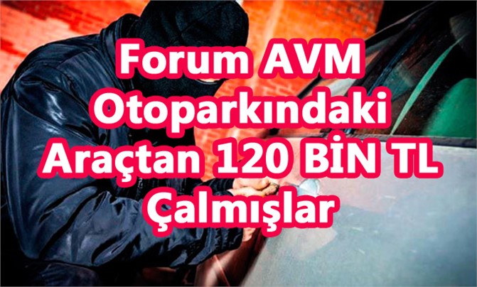 Mersin Forum AVM Otoparkındaki, Hırsızlık Olayı Şüphelileri Yakayı Ele Verdi