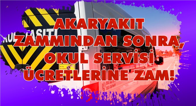 Zam Haberi: Akaryakıt Zammından Sonra, Okul Servis Ücretlerine de Zam