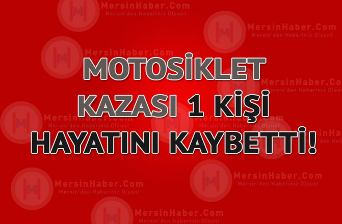 Mersin Tarsus'ta Motosiklet Kazası