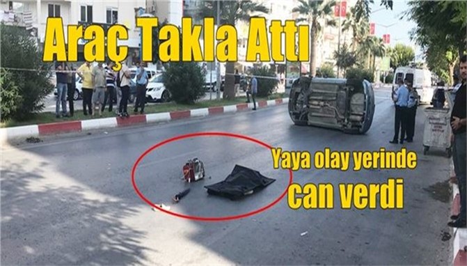 Mersin'de Aracın Çarptığı Yaya Yaşamını Yitirdi