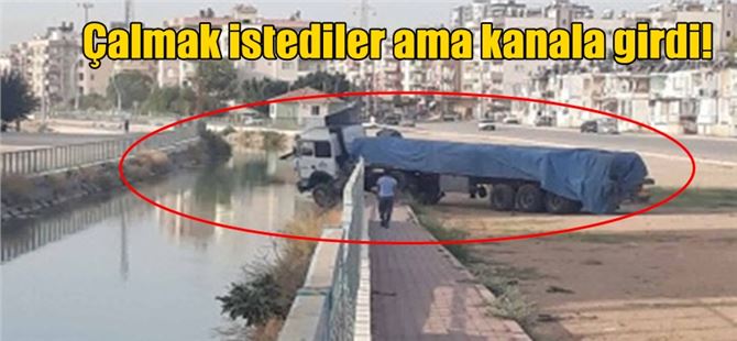 Tarsus'ta Çalınmak İstenen Tır Kontrolden Çıkarak Kanala Girdi