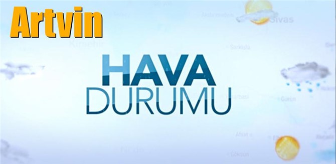 Güncel Artvin Hava Durumu