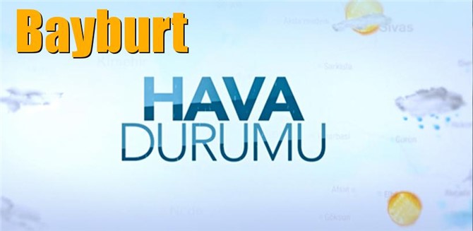 Güncel Bayburt Hava Durumu