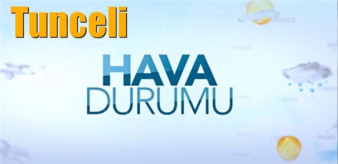 Güncel Tunceli Hava Durumu