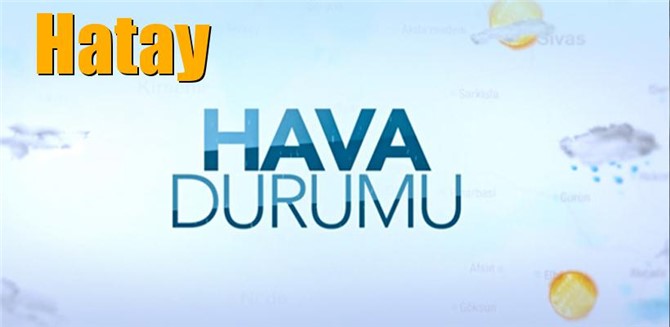 Güncel Hatay Hava Durumu