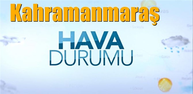 Güncel Kahramanmaraş Hava Durumu