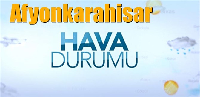 Güncel Afyonkarahisar Hava Durumu