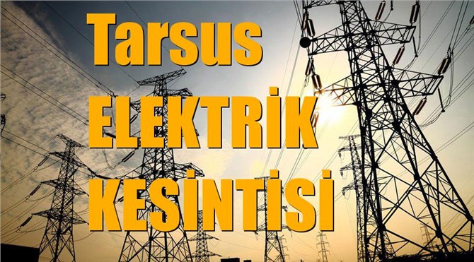 Tarsus Elektrik Kesintisi (Mahalle ve Sokaklar)