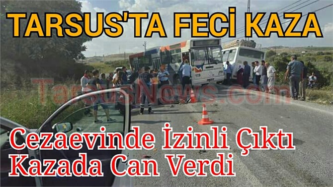 Tarsus'ta Feci Kaza 1 Ölü