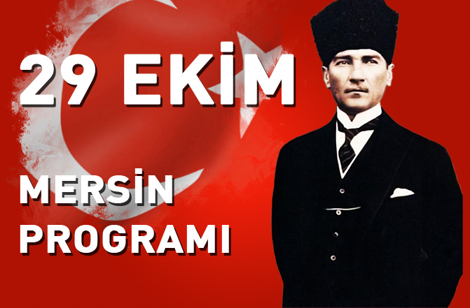 29 Ekim Cumhuriyet Bayramının 94. Yıldönümü Mersin Kutlama Programı   