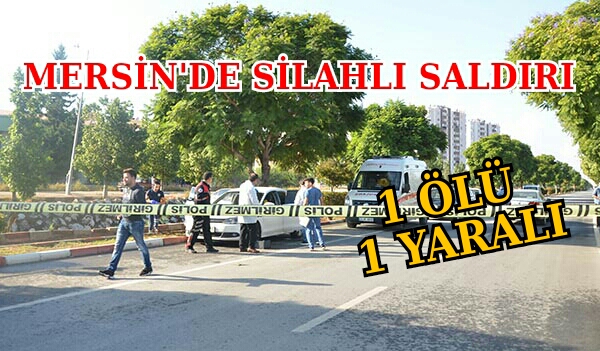 Mersin'de Silahlı Saldırı 