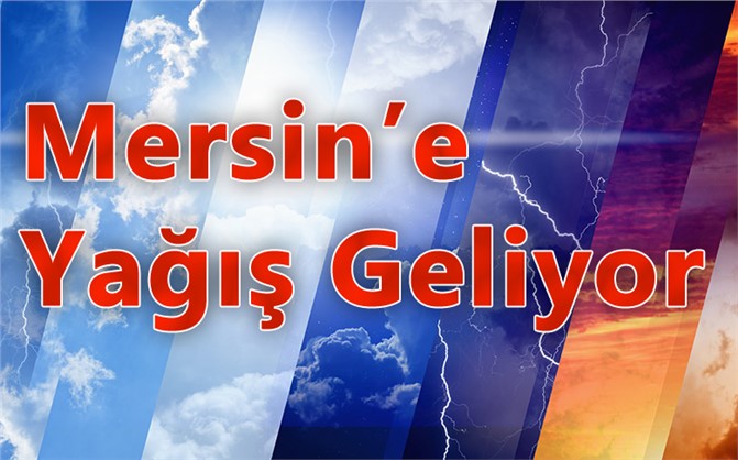 Mersin'e Cumartesi Yağmur Geliyor