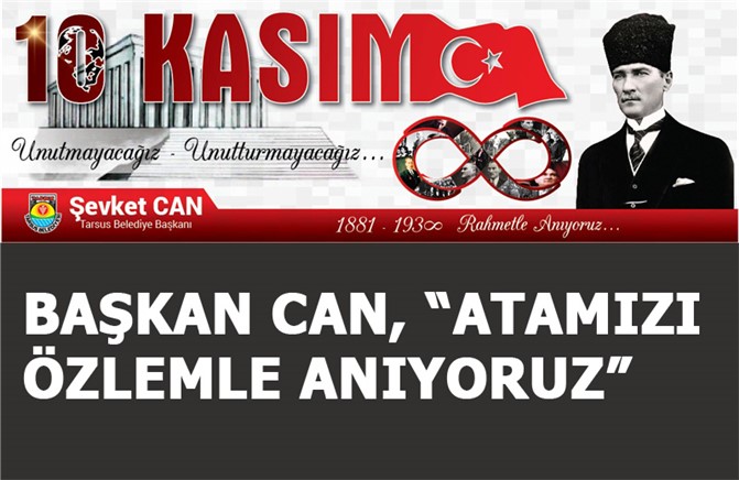 Başkan Can, “Atamızı Özlemle Anıyoruz”