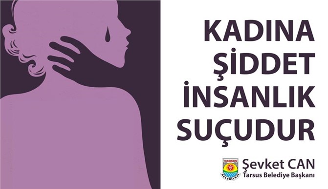 Başkan Can, “Kadına Şiddet İnsanlık Suçudur”