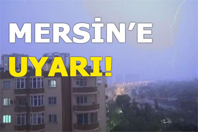 Mersin'e Sağanak Yağış Uyarısı, Salı Günü İçin Şiddetli Yağış Uyarısı Yapıldı